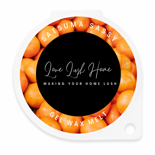 Satsuma Sassy Gel Wax Melt | Love Lush Home
